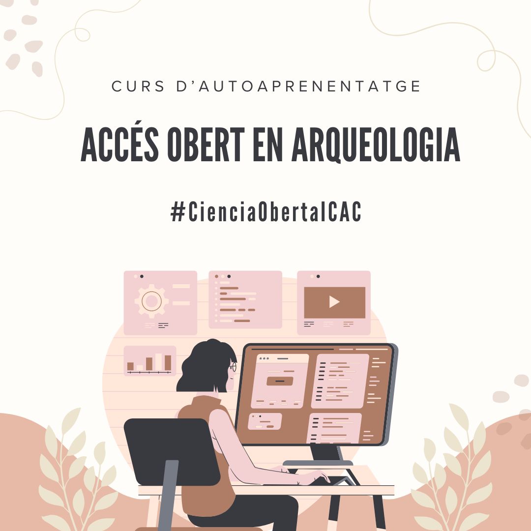 Curs d’autoaprenentatge. “Accés obert en Arqueologia” (investigadors, professionals i estudiants)